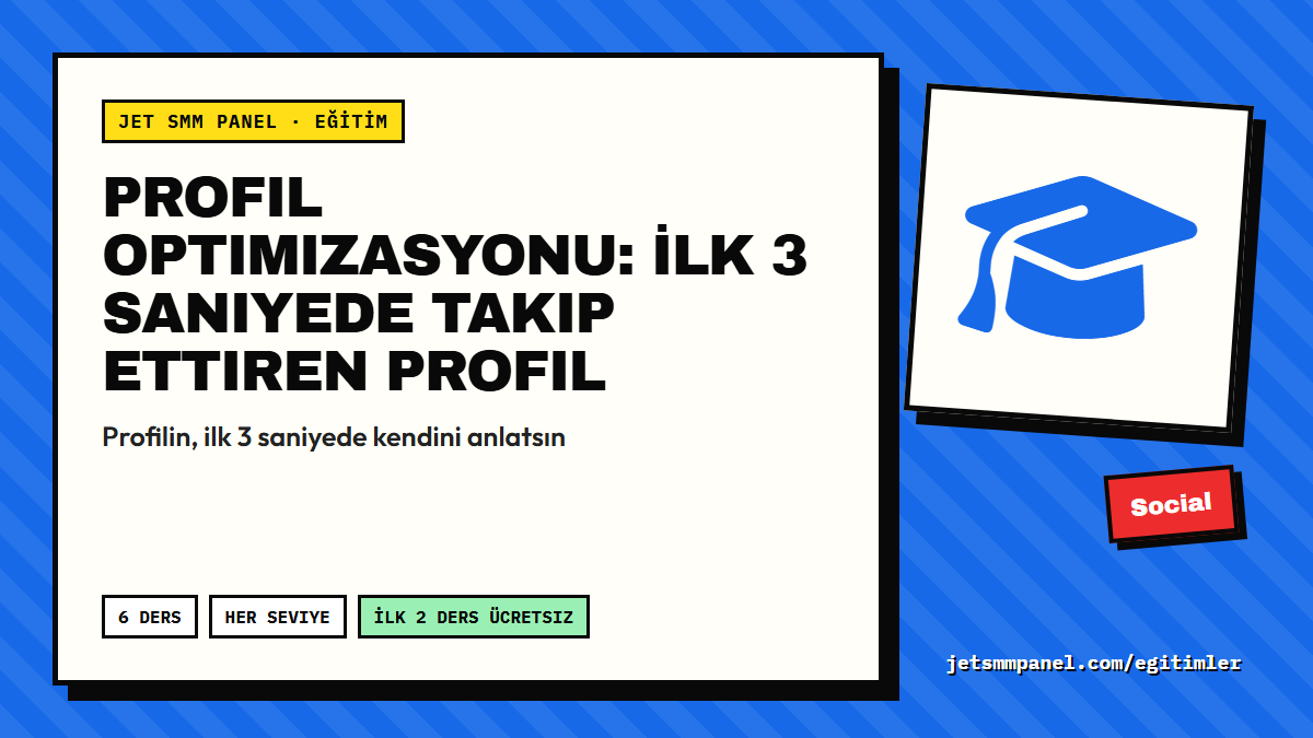 Profil Optimizasyonu: İlk 3 Saniyede Takip Ettiren Profil