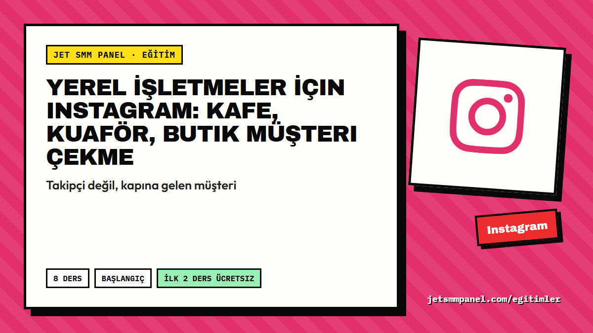 Yerel İşletmeler İçin Instagram: Kafe, Kuaför, Butik Müşteri Çekme